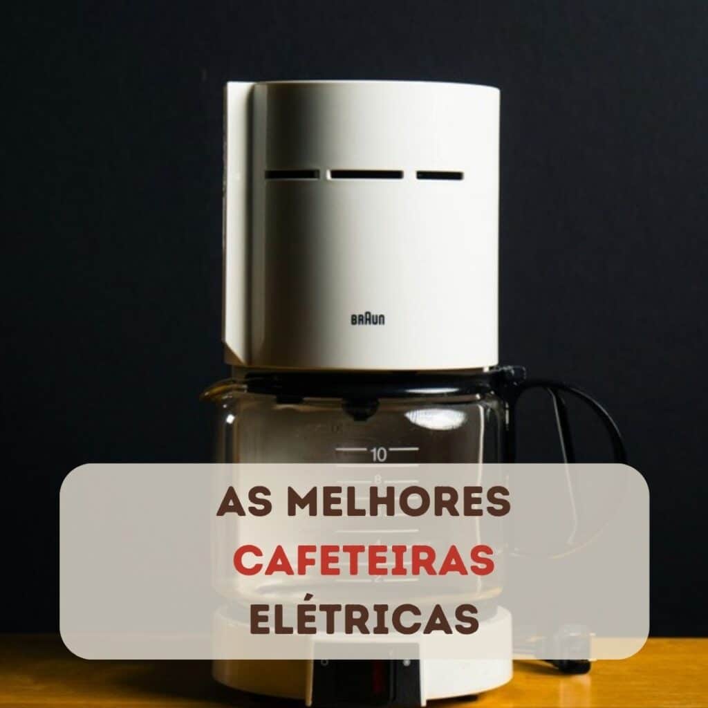 Cafeteira elétrica branca com jarra de vidro e o título As melhores cafeteiras elétricas